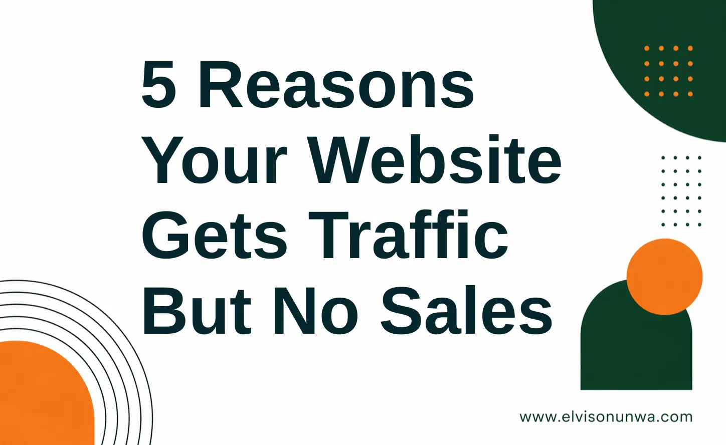 5 Reasons Your Website Gets Traffic But No Sales