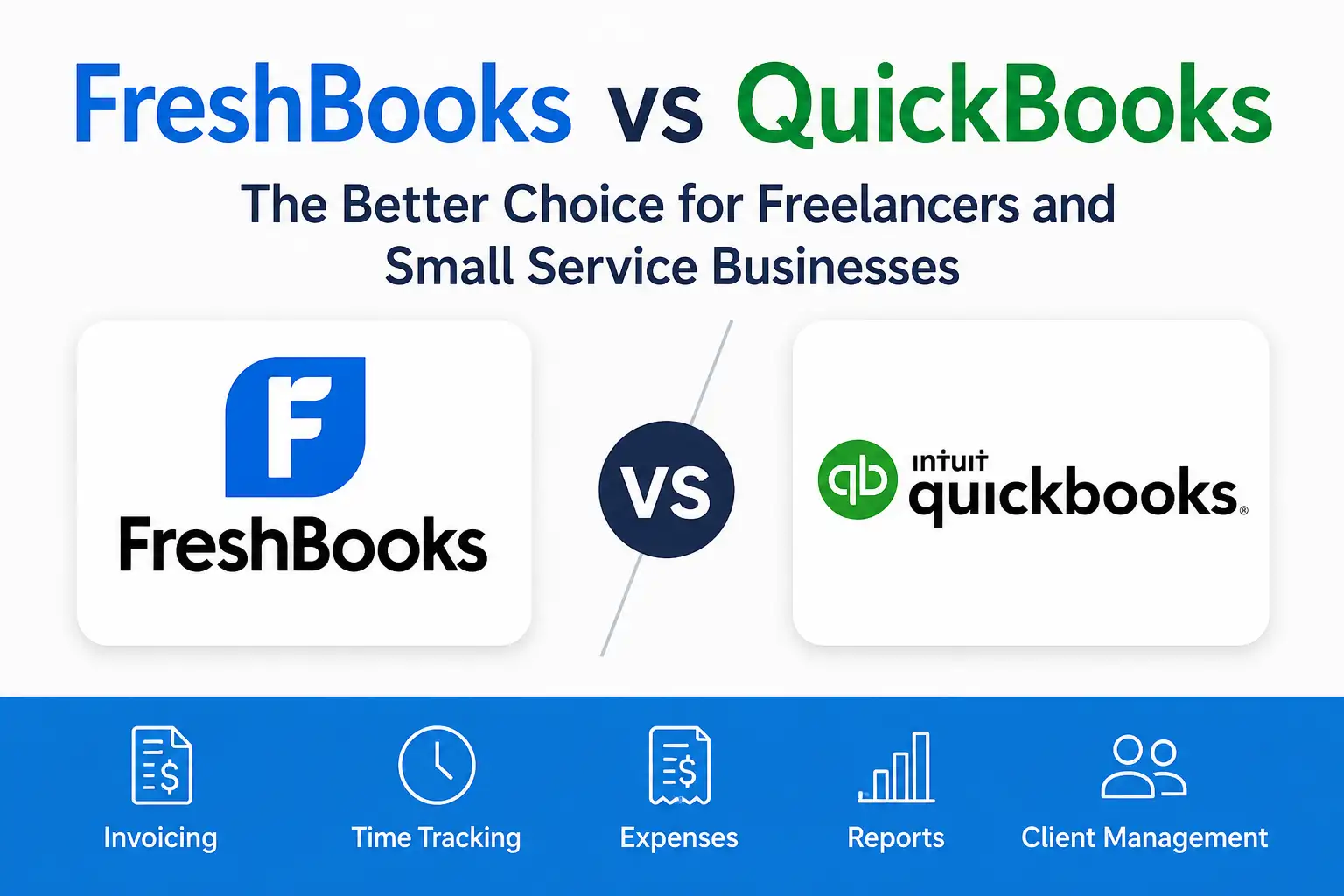 FreshBooks vs QuickBooks: The Better Choice for Freelancers and Small Service Businesses